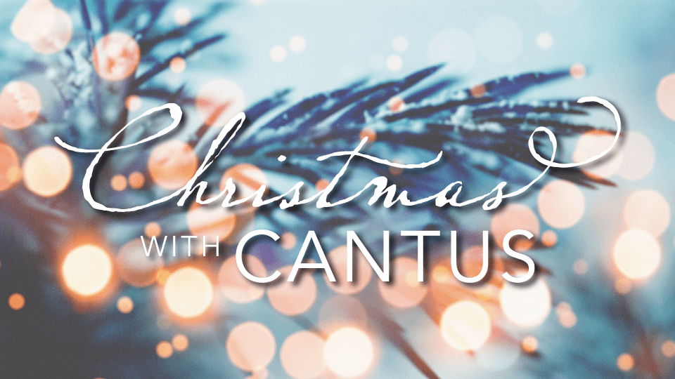 christmas with cantus MPR Events